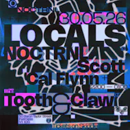 NOCTRNL Presents: LOCALS at The Tooth And Claw