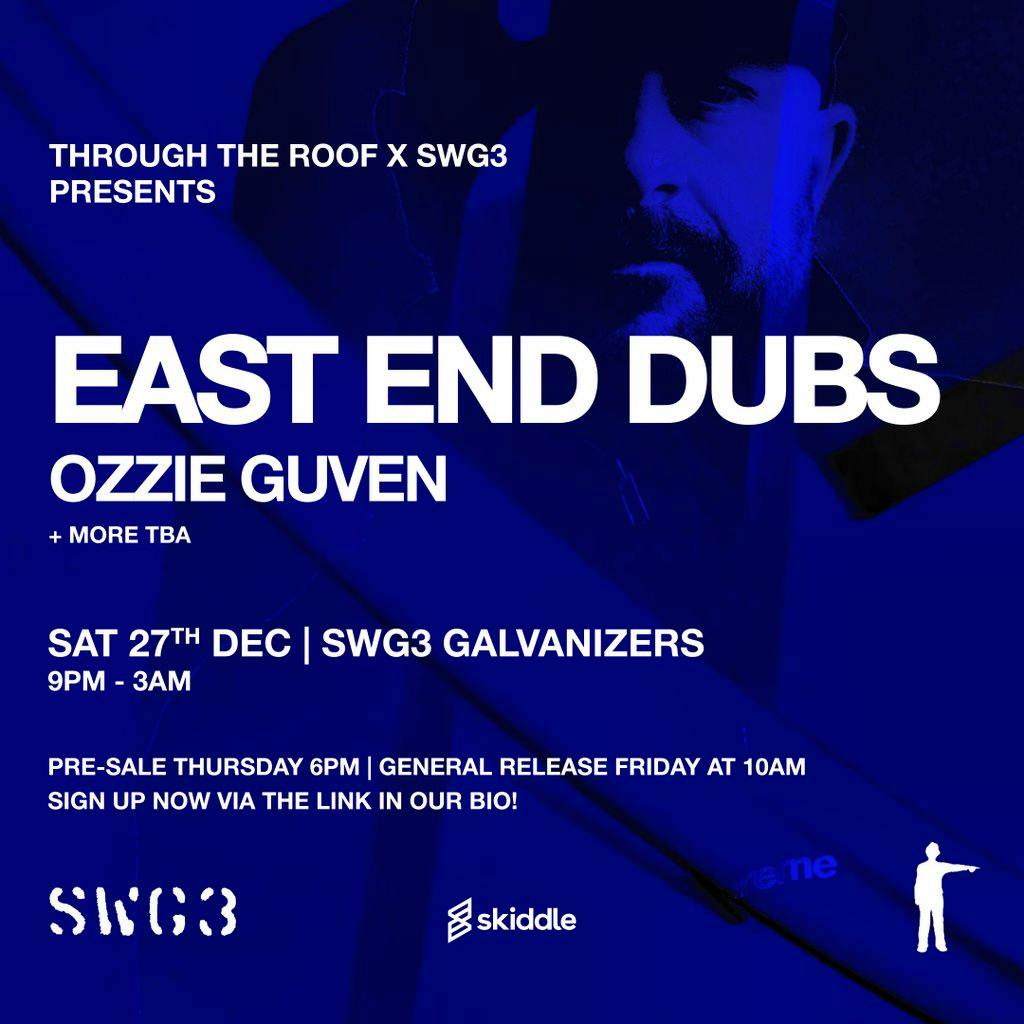 Through The Roof X SWG3 presents East End Dubs at SWG3