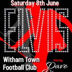 Elvis Tribute Night - Witham Tickets | Witham Town Football Club Witham  | Sat 8th June 2024 Lineup