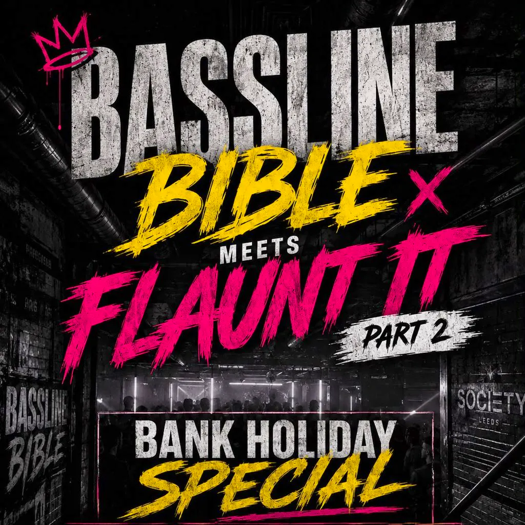 Bassline bible meets flaunt it part 2 at Society Leeds