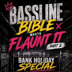 Bassline bible meets flaunt it part 2