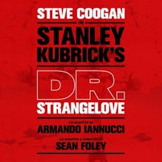 Dr. Strangelove at Noel Coward Theatre
