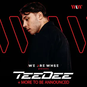 We Are WHSE Presents: TeeDee + More