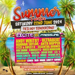 EXCITE & Pressure - Big Summer Fiesta Tickets | TRILOGY NIGHTCLUB SUNDERLAND  Sunderland  | Sat 22nd June 2024 Lineup