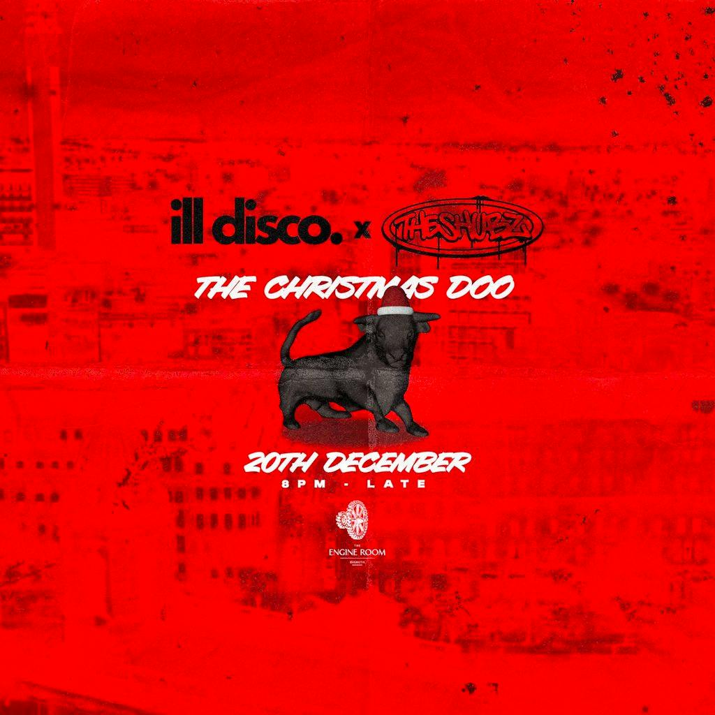 ILL DISCO x THE SHUBBZ : XMAS DOO at The Engine Room Digbeth UK 