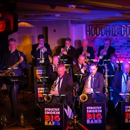 Strictly Smokin Big Band ...celebrate Xmas in style ! Tickets | Hoochie Coochie Newcastle Upon Tyne  | Fri 23rd December 2022 Lineup
