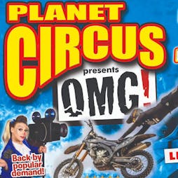 Planet Circus OMG! Darlington. Tickets | Opposite The Old Farmhouse Inn. Darlington  | Tue 21st June 2022 Lineup
