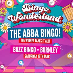 ABBA Bingo Wonderland: Burnley  Tickets | Buzz Bingo Burnley  | Sat 18th March 2023 Lineup