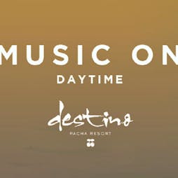 Music On Daytime  Tickets | Destino Ibiza Ibiza, Balearic Isla  | Thu 18th August 2022 Lineup