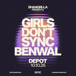 Shangri-La Presents: Girls Don't Sync & Benwal