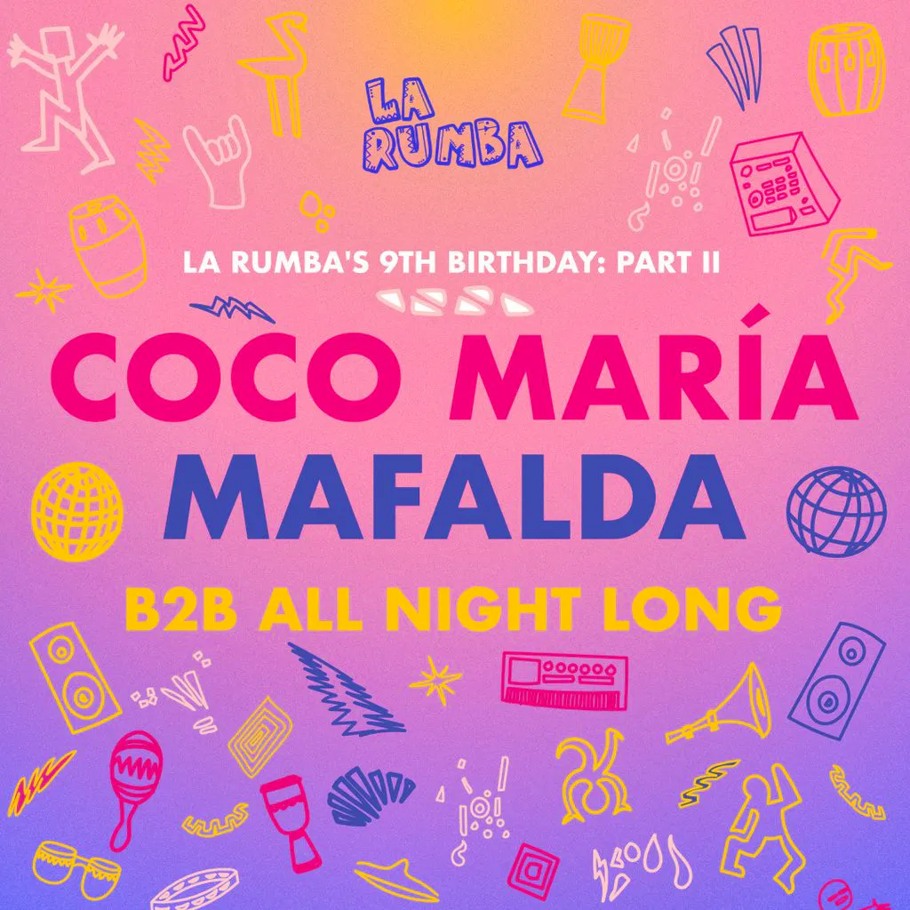 La Rumba 9th B'day x Me Gusta Collective: Coco María b2b Mafalda at Sidney And Matilda