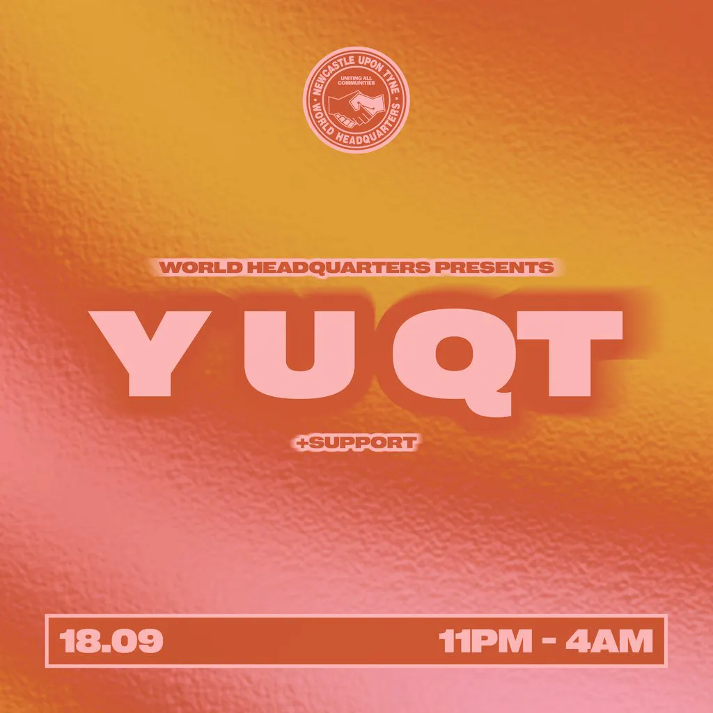 World HQ presents Y U QT at World HQ