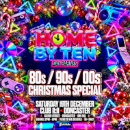 Home By Ten: 80s, 90s & 00s Christmas Day Party at Club 11:11