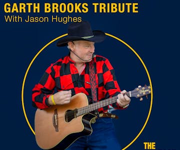 Garth Brooks Tribute with Jason Hughes
