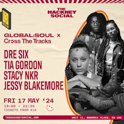 Global:Soul x Cross The Tracks Tickets | The Hackney Social London  | Fri 17th May 2024 Lineup