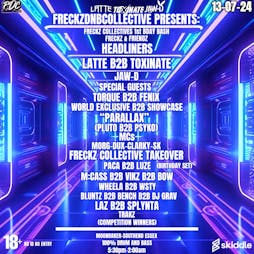 Freckz Collective 1st Birthday w/ Latte b2b Toxinate & Jaw-D Tickets | The Moonraker Nightclub Southend On Sea  | Sat 13th July 2024 Lineup