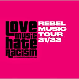 Rebel Music Tour - MCR Fundraiser (Love Music Hate Racism) Tickets | Matt And Phreds Manchester  | Sun 28th November 2021 Lineup