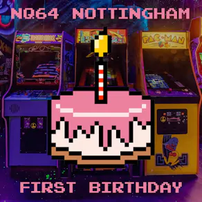 NQ64 Nottingham 1st Birthday Party