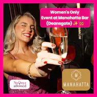 No Boyz Allowed Women's Event at Manahatta Deansgate, Manchester at Manahatta Bar