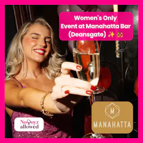 No Boyz Allowed Women's Event at Manahatta Deansgate, Manchester