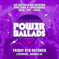 Power Ballads - Liverpool at Hangar 34