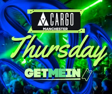 Cargo Manchester // Every Thursday // House, RnB, Hip Hop, Club Classics, Cheese, Indie // 3 Rooms, 2000+ People