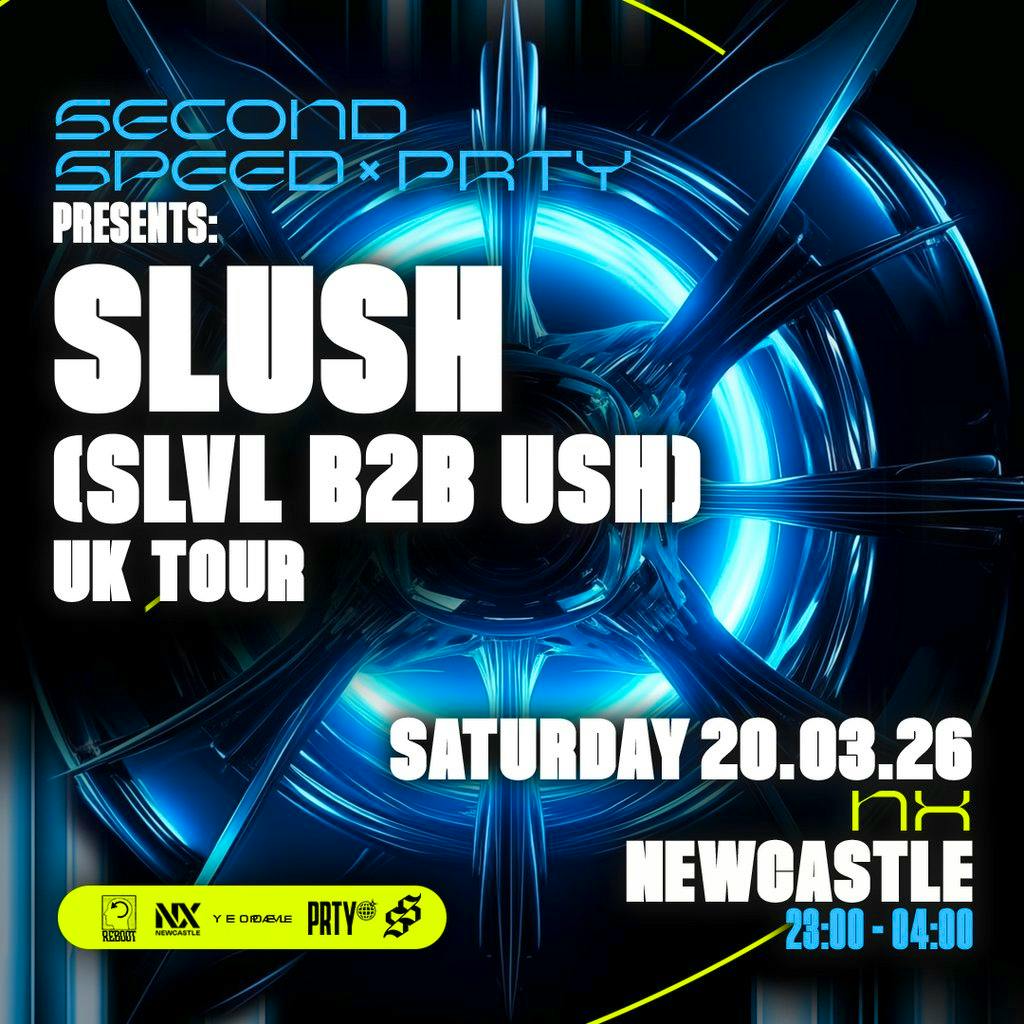 Second Speed x Prty: Slush Slvl b2b Ush NEWCASTLE (UK TOUR) at NX Newcastle