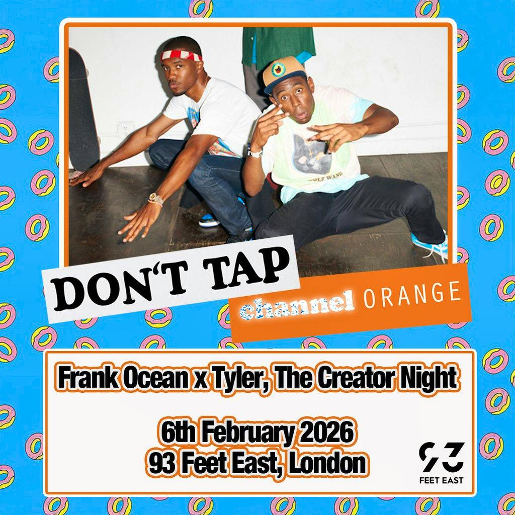 DON'T TAP Channel Orange: Frank Ocean x Tyler, The Creator (Lon) at 93 Feet East