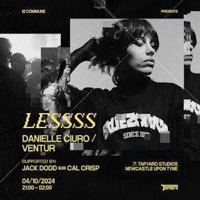 Commune presents: LESSSS, DANIELLE CIURO & VENTUR