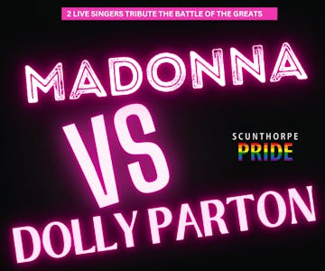 Madonna VS Dolly - Scunthorpe Pride Fundraiser