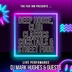 Deep House, Club Classics, Cocktails and Street Food Tickets | The Fox Inn Stourton Nr Stourbridge  | Fri 24th May 2024 Lineup
