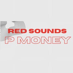 R.E.D SOUNDS Presents: P MONEY! Tickets | Club Neo Yeovil  | Fri 29th March 2024 Lineup