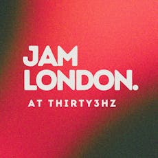 Jam London at Thirty3Hz