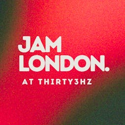 Jam London Tickets | Thirty3Hz Guildford  | Sat 13th July 2024 Lineup