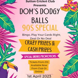 Dom's Dodgy Ball's - 90's Special Tickets | Sutton Cricket Club St. Helens  | Sat 1st April 2023 Lineup