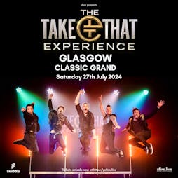 The Take That Experience - Glasgow Tickets | The Classic Grand Glasgow  | Sat 27th July 2024 Lineup