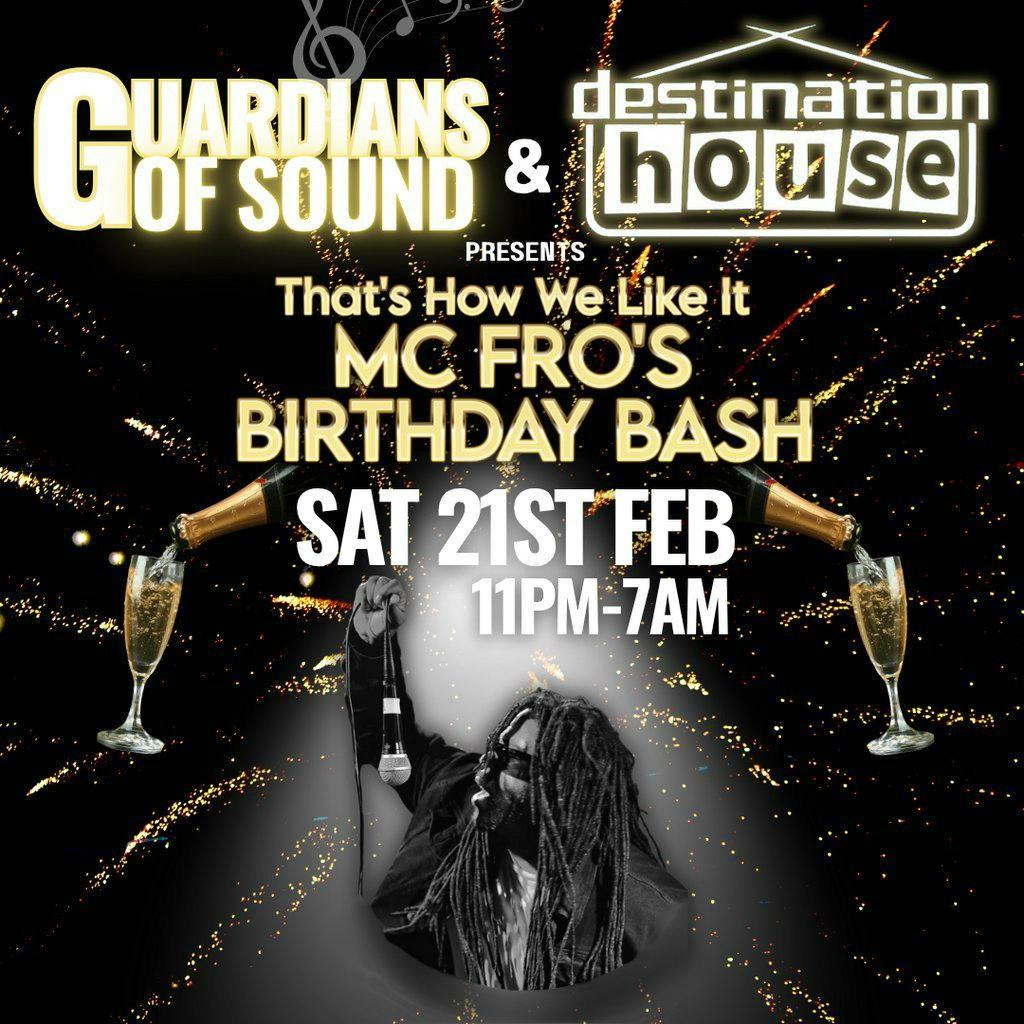Guardians of Sound X Destination House - Mc Fros Birthday Bash at Egg London