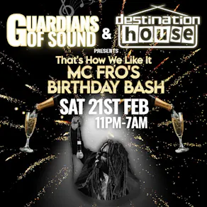 Guardians of Sound X Destination House - Mc Fros Birthday Bash