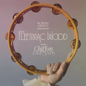 Fleetmac Wood present Chiffon Dreams - Manchester