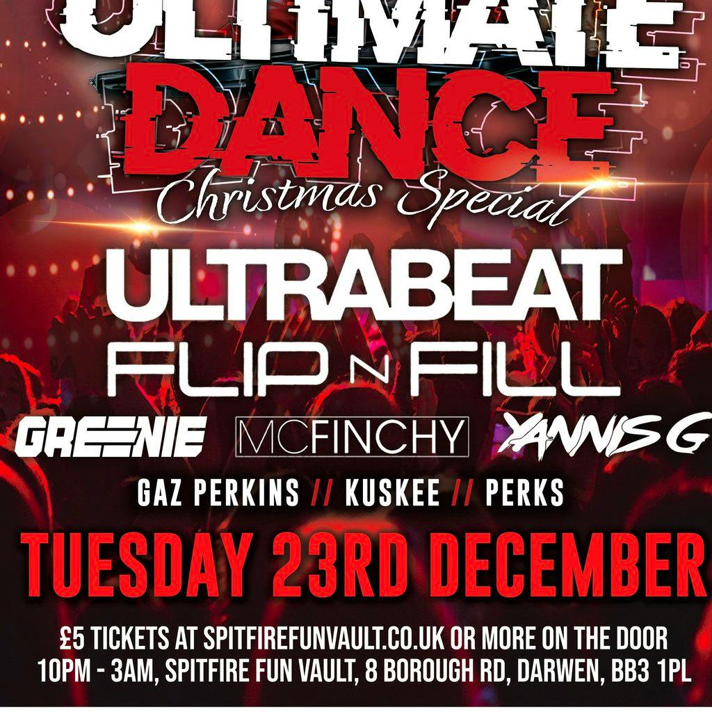 ultimatedance / Ultrabeat - Flip n Fill - Mc Finchy + More / Xma at Spitfire Fun Vault