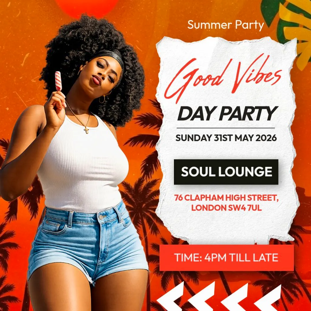 Good Vibes :: RnB, Afrobeats & Bashment Day Party at Soul Lounge Clapham