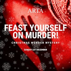Feast Yourself on Murder - Murder Mystery Dinner at ARTA