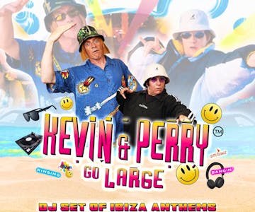 Kevin n Perry go large