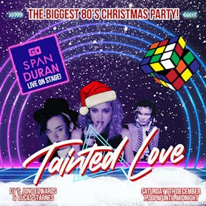 Tainted Love - The 80's Christmas Club Party feat. Go Span Duran