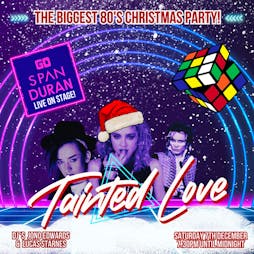 Tainted Love - The 80's Christmas Club Party feat. Go Span Duran Tickets | Canvas Mansfield Mansfield  | Sat 7th December 2024 Lineup