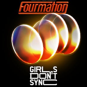 Girls Don't Sync Present: Fourmation (BRISTOL)