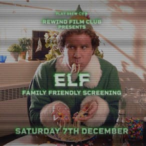 Rewind Film Club : Elf Screening - Family Friendly Screening