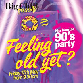Big Chill Presents - Feeling Old Yet? Hits from the 90s with GEM