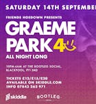 FHP Presents..Graeme Park (All Night Long) 40th Anniversary