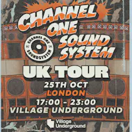 Channel One Sound System UK Tour: London at Village Underground